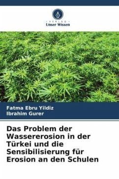 Das Problem der Wassererosion in der Türkei und die Sensibilisierung für Erosion an den Schulen - Yildiz, Fatma Ebru;Gurer, Ibrahim