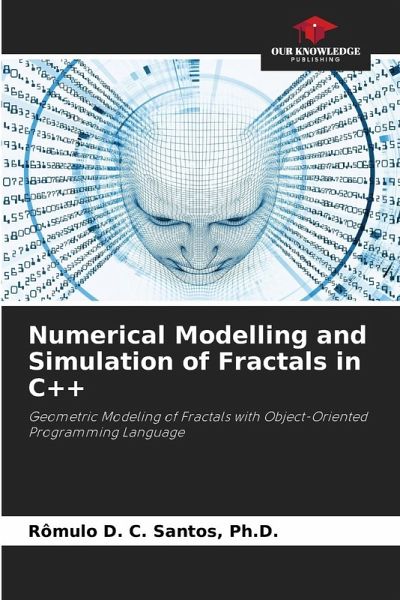 Numerical Modelling and Simulation of Fractals in C++ Numerical Modelling and Simulation of Fractals in C++