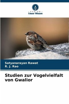 Studien zur Vogelvielfalt von Gwalior - Rawat, Satyanarayan;Rao, R. J.