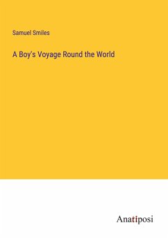 A Boy's Voyage Round the World - Smiles, Samuel