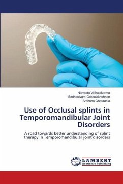 Use of Occlusal splints in Temporomandibular Joint Disorders - Vishwakarma, Namrata;Gokkulakrishnan, Sadhasivam;Chaurasia, Archana