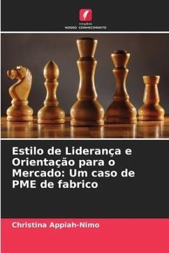 Estilo de Liderança e Orientação para o Mercado: Um caso de PME de fabrico - Appiah-Nimo, Christina