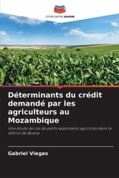 Déterminants du crédit demandé par les agriculteurs au Mozambique - Viegas, Gabriel