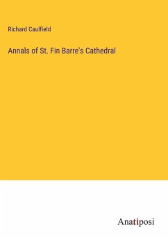 Annals of St. Fin Barre's Cathedral - Caulfield, Richard