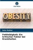 Fettleibigkeit: Ein kritischer Faktor bei Krankheiten