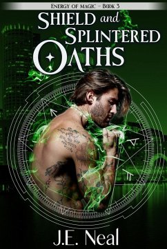 Shield and Splintered Oaths - Neal, J. E.