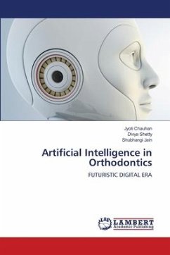 Artificial Intelligence in Orthodontics - Chauhan, Jyoti;Shetty, Divya;Jain, Shubhangi