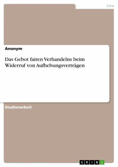 Das Gebot fairen Verhandelns beim Widerruf von Aufhebungsverträgen - Anonymous