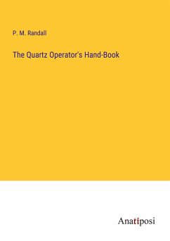 The Quartz Operator's Hand-Book - Randall, P. M.