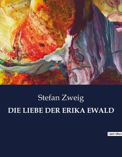 DIE LIEBE DER ERIKA EWALD - Zweig, Stefan