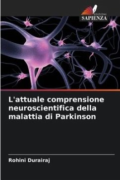 L'attuale comprensione neuroscientifica della malattia di Parkinson - Durairaj, Rohini