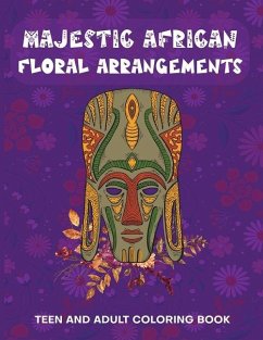 Cover Majestic African Floral Arrangements Teen and Adult Coloring Book