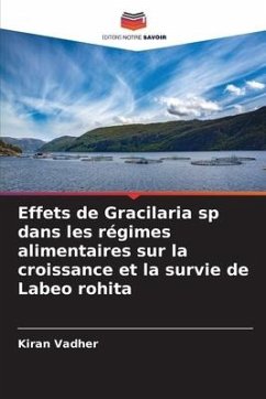 Effets de Gracilaria sp dans les régimes alimentaires sur la croissance et la survie de Labeo rohita - Vadher, Kiran