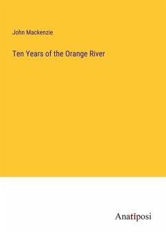 Ten Years of the Orange River - Mackenzie, John