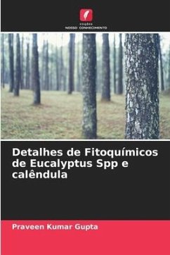 Detalhes de Fitoquímicos de Eucalyptus Spp e calêndula - Gupta, Praveen Kumar