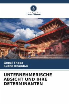 UNTERNEHMERISCHE ABSICHT UND IHRE DETERMINANTEN - Thapa, Gopal;Bhandari, Sushil