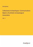 Collectanea Archaeologica: Communications Made to the British Archaeological Association