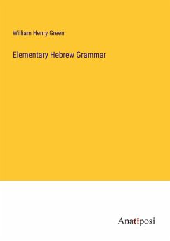 Elementary Hebrew Grammar - Green, William Henry
