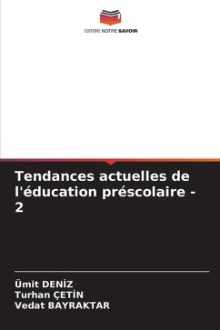 Tendances actuelles de l'éducation préscolaire - 2 - Deniz, Ümit;Çetin, Turhan;Bayraktar, Vedat