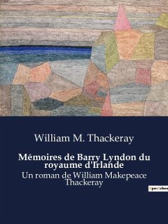 Mémoires de Barry Lyndon du royaume d'Irlande - Thackeray, William M.