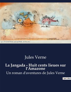 La Jangada - Huit cents lieues sur l'Amazone - Verne, Jules