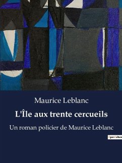 L'Île aux trente cercueils - Leblanc, Maurice