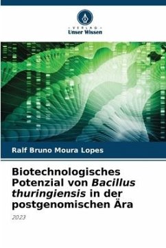 Biotechnologisches Potenzial von Bacillus thuringiensis in der postgenomischen Ära - Lopes, Ralf Bruno Moura