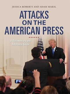 Attacks on the American Press - Roberts, Jessica