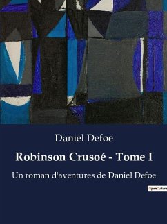 Robinson Crusoé - Tome I - Defoe, Daniel