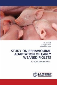 STUDY ON BEHAVIOURAL ADAPTATION OF EARLY WEANED PIGLETS