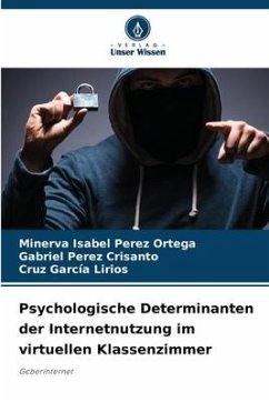 Psychologische Determinanten der Internetnutzung im virtuellen Klassenzimmer - Perez Ortega, Minerva Isabel;Pérez Crisanto, Gabriel;García Lirios, Cruz