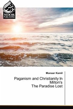 Paganism and Christianity In Milton's The Paradise Lost - Kamil, Manaar