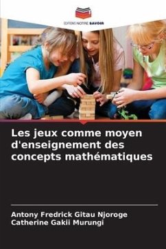 Les jeux comme moyen d'enseignement des concepts mathématiques - Gitau Njoroge, Antony Fredrick;Murungi, Catherine Gakii