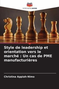 Style de leadership et orientation vers le marché : Un cas de PME manufacturières - Appiah-Nimo, Christina