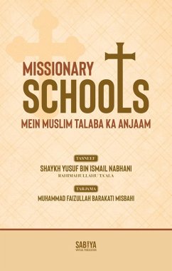 Cover Missionary Schools Mein Muslim Talaba Ka Anjaam (Abde Mustafa Official) (eBook, ePUB)