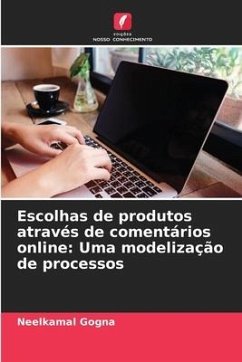 Escolhas de produtos através de comentários online: Uma modelização de processos - Gogna, Neelkamal