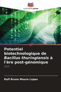 Potentiel biotechnologique de Bacillus thuringiensis à l'ère post-génomique - Lopes, Ralf Bruno Moura