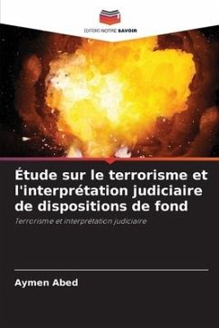 Étude sur le terrorisme et l'interprétation judiciaire de dispositions de fond - Abed, Aymen