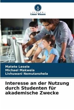 Interesse an der Nutzung durch Studenten für akademische Zwecke - Lesele, Matete;Makwela, Michael;Nemutanzhela, Livhuwani