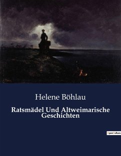 Ratsmädel Und Altweimarische Geschichten - Böhlau, Helene