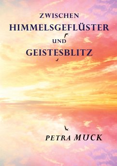 Zwischen Himmelsgeflüster und Geistesblitz (eBook, ePUB) - Muck, Petra