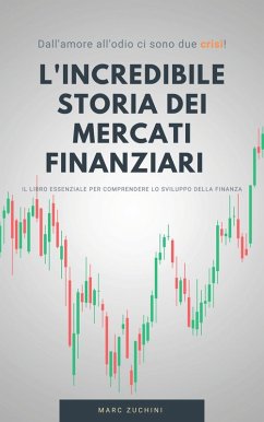 La storia incredibile dei mercati finanziari (eBook, ePUB) - Zuchini, Marc