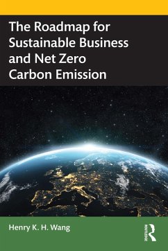 The Roadmap for Sustainable Business and Net Zero Carbon Emission (eBook, ePUB) - Wang, Henry K. H.
