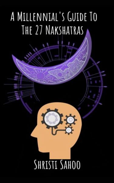 A Millennial's Guide To The 27 Nakshatras (eBook, ePUB) A Millennial's Guide To The 27 Nakshatras (eBook, ePUB)