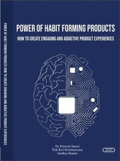 Power of Habit Forming Products (How to Create Engaging and Addictive product Experiences) (eBook, ePUB) - Rivers, Book; Sanyal, Priyavrat; Krishnaswamy, Tilak Ravi; Sharma, Sandhya