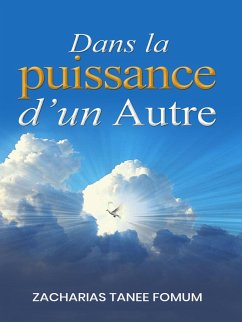 Dans la Puissance d'un Autre (la Vie Remplie de L'Esprit, #1) (eBook, ePUB) - Fomum, Zacharias Tanee