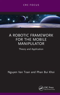 A Robotic Framework for the Mobile Manipulator (eBook, PDF) - Toan, Nguyen Van; Bui Khoi, Phan