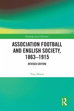Association Football and English Society, 1863-1915 (revised edition) (eBook, PDF) - Mason, Tony