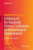A History of Un-fractured Chinese Civilization in Archaeological Interpretation (eBook, PDF)