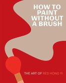 How to Paint Without a Brush (eBook, ePUB)